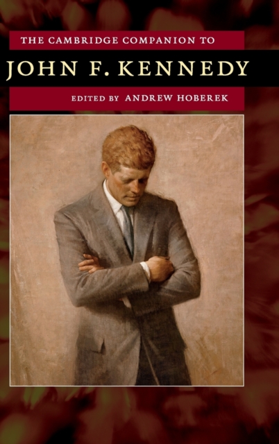 The Cambridge Companion to John F. Kennedy, Hardback Book