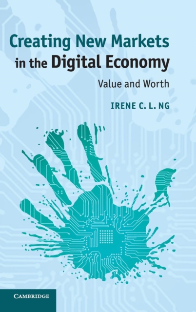 Creating New Markets in the Digital Economy : Value and Worth, Hardback Book
