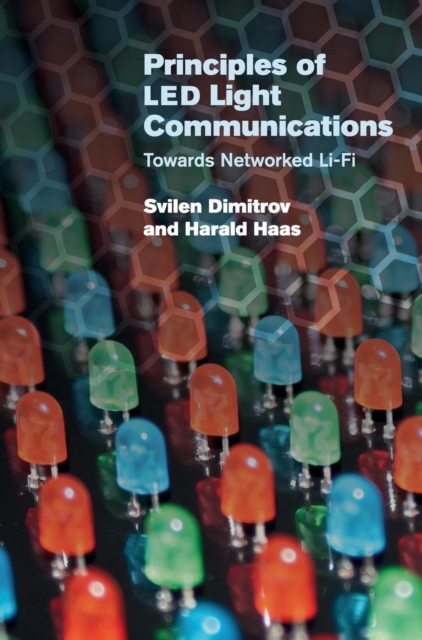 Principles of Led Light Communications : Towards Networked Li-Fi, Hardback Book
