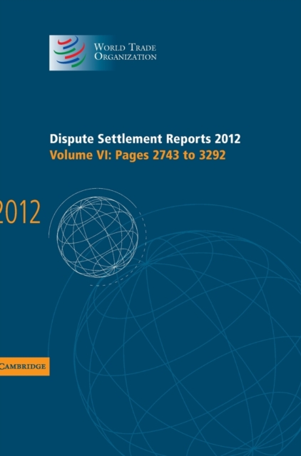 Dispute Settlement Reports 2012: Volume 6, Pages 2743-3292, Hardback Book