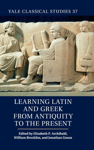 Learning Latin and Greek from Antiquity to the Present, Hardback Book