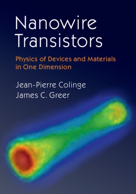 Nanowire Transistors : Physics of Devices and Materials in One Dimension, Hardback Book