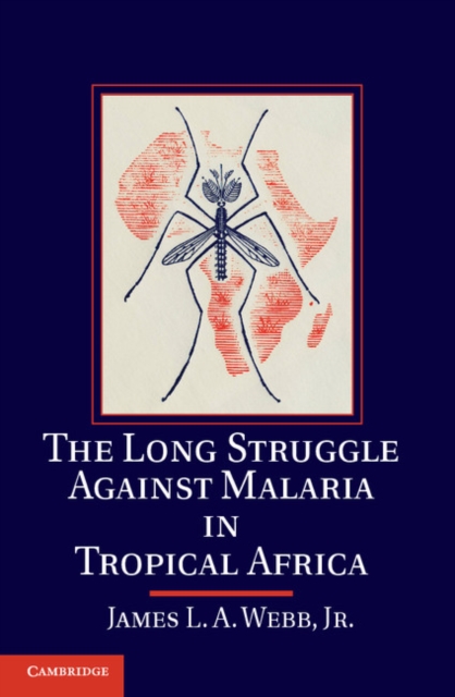 The Long Struggle against Malaria in Tropical Africa, Hardback Book