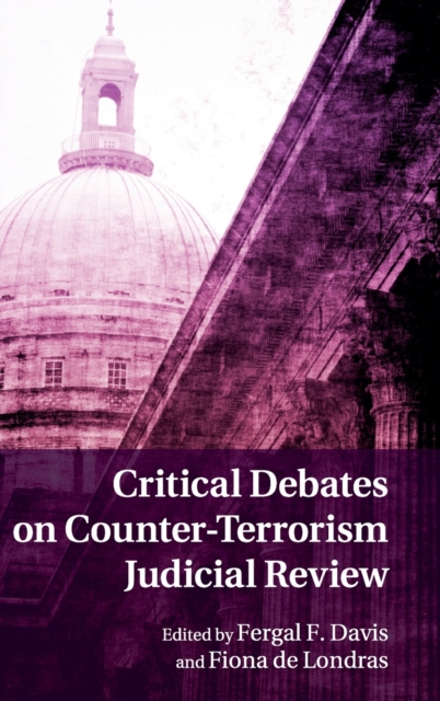 Critical Debates on Counter-Terrorism Judicial Review, Hardback Book