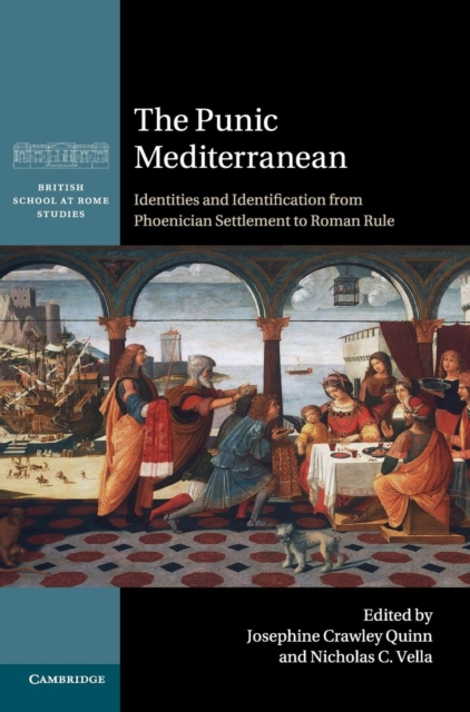The Punic Mediterranean : Identities and Identification from Phoenician Settlement to Roman Rule, Hardback Book