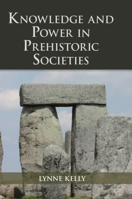 Knowledge and Power in Prehistoric Societies : Orality, Memory and the Transmission of Culture, Hardback Book