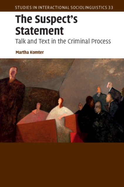 The Suspect's Statement : Talk and Text in the Criminal Process, Hardback Book