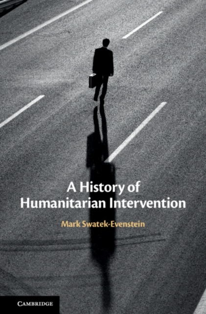 A History of Humanitarian Intervention, Hardback Book