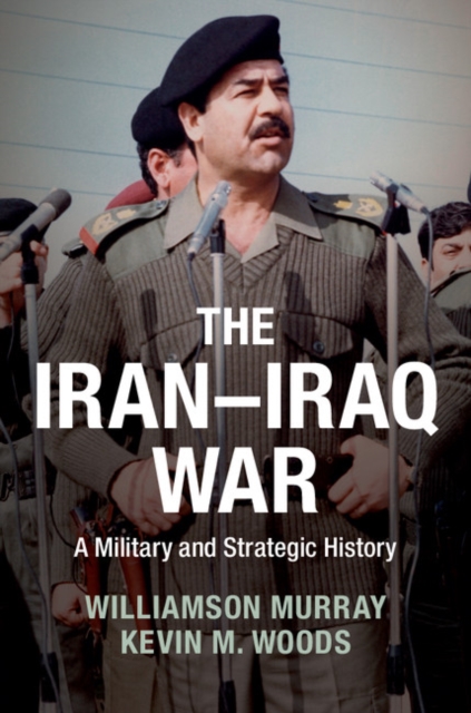 The Iran-Iraq War : A Military and Strategic History, Hardback Book