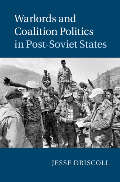 Warlords and Coalition Politics in Post-Soviet States, Hardback Book