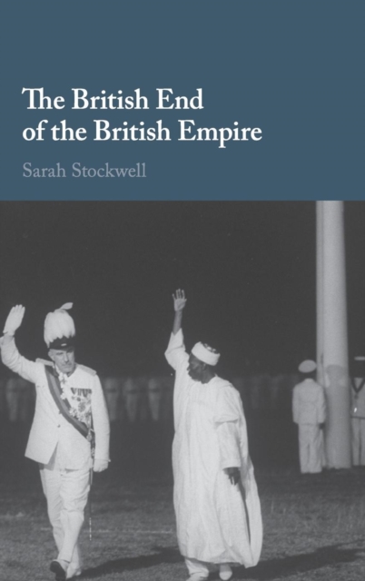 The British End of the British Empire, Hardback Book