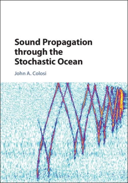 Sound Propagation through the Stochastic Ocean, Hardback Book