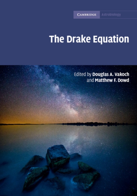 The Drake Equation : Estimating the Prevalence of Extraterrestrial Life through the Ages, Hardback Book