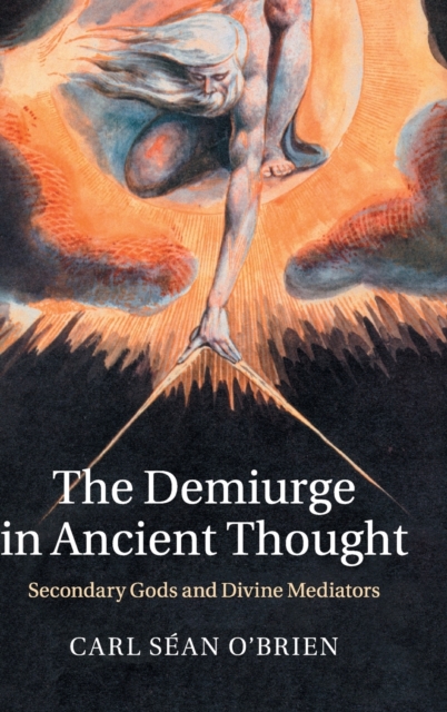 The Demiurge in Ancient Thought : Secondary Gods and Divine Mediators, Hardback Book