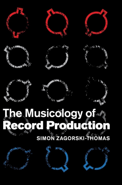 The Musicology of Record Production, Hardback Book