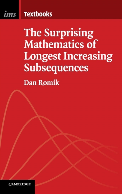 The Surprising Mathematics of Longest Increasing Subsequences, Hardback Book