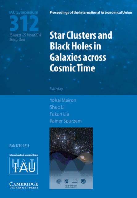 Star Clusters and Black Holes in Galaxies across Cosmic Time (IAU S312), Hardback Book