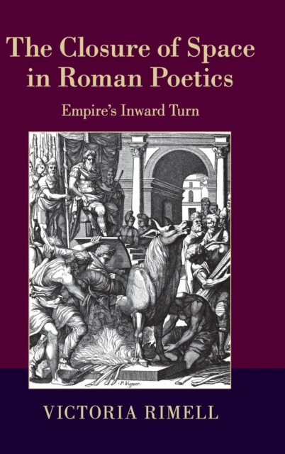 The Closure of Space in Roman Poetics : Empire's Inward Turn, Hardback Book
