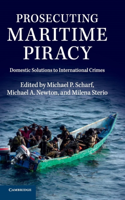 Prosecuting Maritime Piracy : Domestic Solutions to International Crimes, Hardback Book