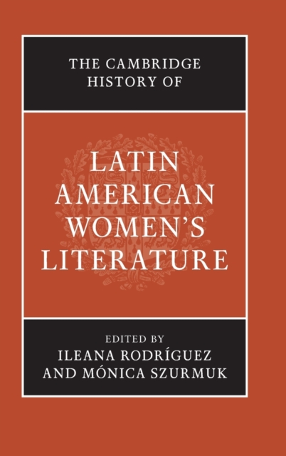 The Cambridge History of Latin American Women's Literature, Hardback Book
