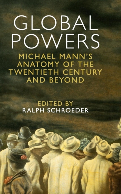 Global Powers : Michael Mann's Anatomy of the Twentieth Century and Beyond, Hardback Book