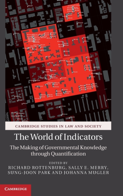 The World of Indicators : The Making of Governmental Knowledge through Quantification, Hardback Book