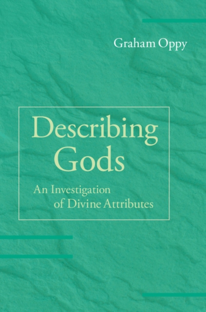 Describing Gods : An Investigation of Divine Attributes, Hardback Book
