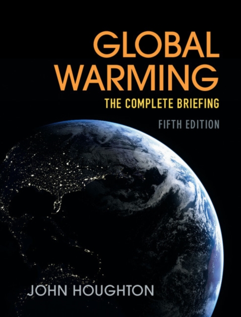 Global Warming : The Complete Briefing, Hardback Book
