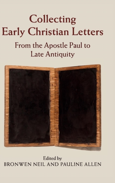 Collecting Early Christian Letters : From the Apostle Paul to Late Antiquity, Hardback Book
