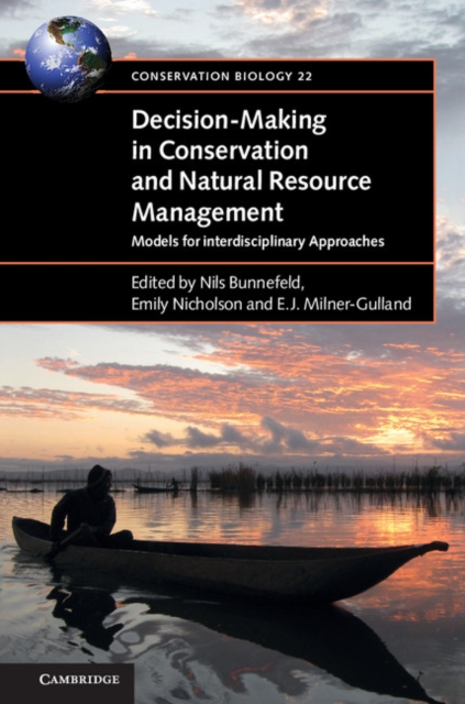 Decision-Making in Conservation and Natural Resource Management : Models for Interdisciplinary Approaches, Hardback Book