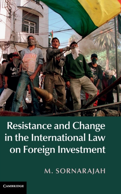 Resistance and Change in the International Law on Foreign Investment, Hardback Book