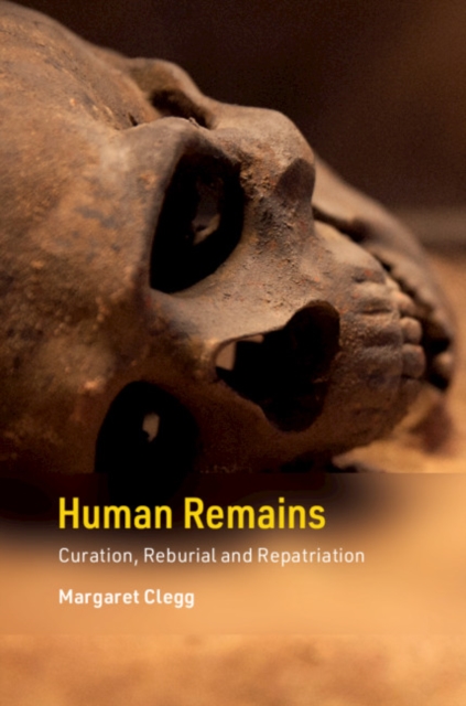 Human Remains : Curation, Reburial and Repatriation, Hardback Book