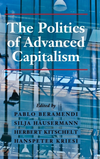 The Politics of Advanced Capitalism, Hardback Book