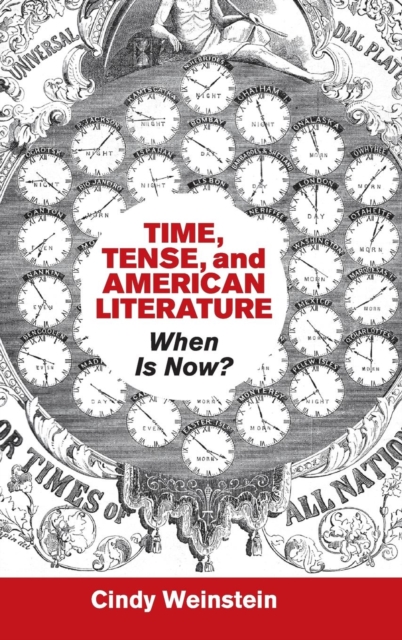 Time, Tense, and American Literature : When Is Now?, Hardback Book