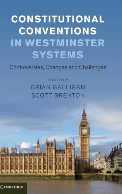 Constitutional Conventions in Westminster Systems : Controversies, Changes and Challenges, Hardback Book