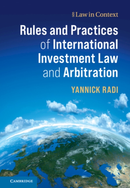 Rules and Practices of International Investment Law and Arbitration, Hardback Book