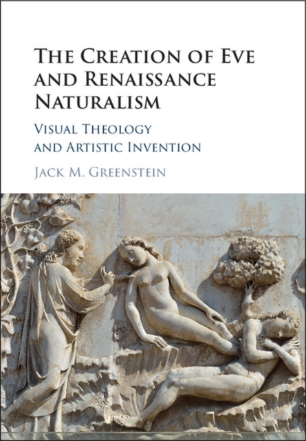 The Creation of Eve and Renaissance Naturalism : Visual Theology and Artistic Invention, Hardback Book