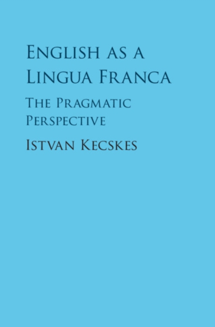 English as a Lingua Franca : The Pragmatic Perspective, Hardback Book