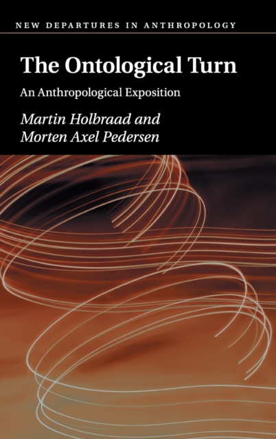 The Ontological Turn : An Anthropological Exposition, Hardback Book