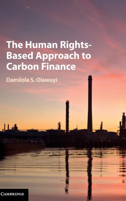 The Human Rights-Based Approach to Carbon Finance, Hardback Book