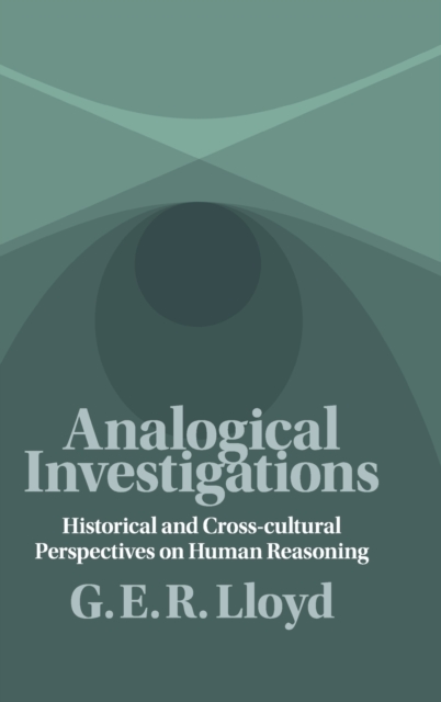 Analogical Investigations : Historical and Cross-cultural Perspectives on Human Reasoning, Hardback Book