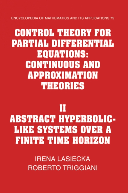 Control Theory for Partial Differential Equations: Volume 2, Abstract Hyperbolic-like Systems over a Finite Time Horizon : Continuous and Approximation Theories, PDF eBook