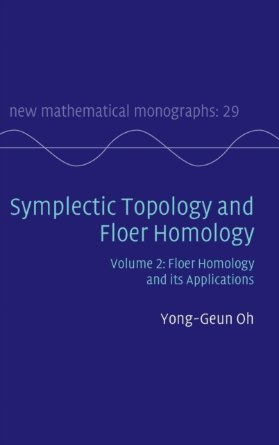 Symplectic Topology and Floer Homology: Volume 2, Floer Homology and its Applications, Hardback Book