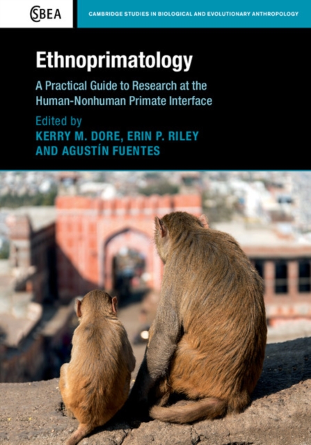 Ethnoprimatology : A Practical Guide to Research at the Human-Nonhuman Primate Interface, Hardback Book