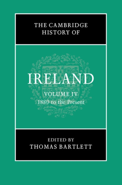 The Cambridge History of Ireland: Volume 4, 1880 to the Present, Hardback Book
