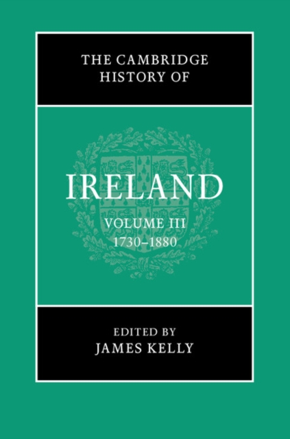 The Cambridge History of Ireland: Volume 3, 1730-1880, Hardback Book