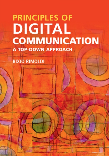 Principles of Digital Communication : A Top-Down Approach, Hardback Book