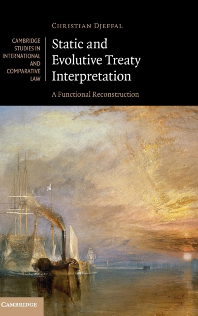 Static and Evolutive Treaty Interpretation : A Functional Reconstruction, Hardback Book