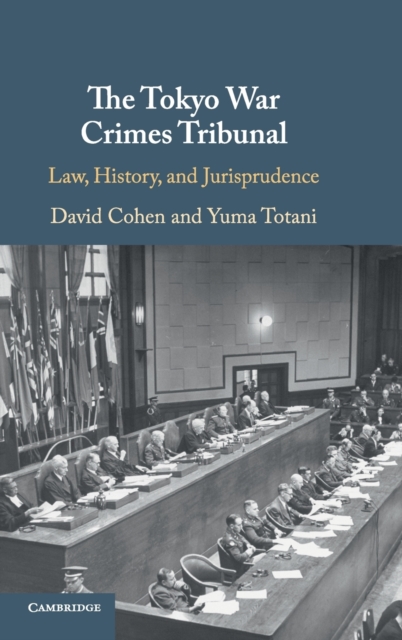 The Tokyo War Crimes Tribunal : Law, History, and Jurisprudence, Hardback Book