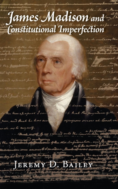 James Madison and Constitutional Imperfection, Hardback Book